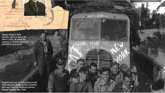  ??  ?? ABOVE: Wright’s POW identity, which is dated 28 march 1945. He spent his captivity in austria, where he worked on local farms Wright (front row, far left) pictured with other liberated pows as they hitchhike their way home on acquired vehicles through austria, may 1945