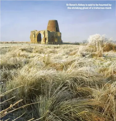  ??  ?? St Benet’s Abbey is said to be haunted by the shrieking ghost of a traitorous monk