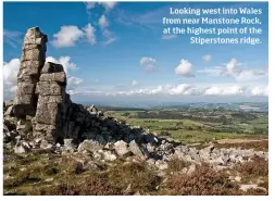  ??  ?? Looking west into Wales from near Manstone Rock, at the highest point of the Stiperston­es ridge.