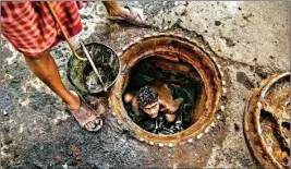  ??  ?? Sanitation workers continue to end their lives in manholes in absence of proper safety measures