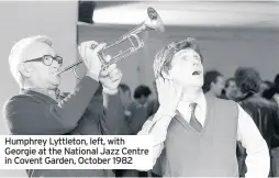  ??  ?? Humphrey Lyttleton, left, with Georgie at the National Jazz Centre in Covent Garden, October 1982