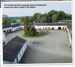  ??  ?? The estate has three separate yards including this coach yard with a range of 25 stables