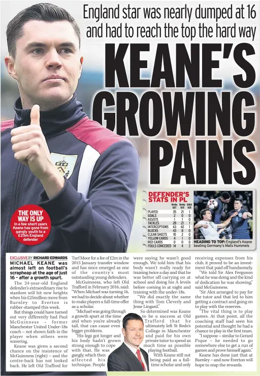  ??  ?? THE ONLY WAY IS UP In a few short years Keane has gone from gangly youth to a £25m England defender HEADING TO TOP: England’s Keane beating Germany’s Mats Hummels