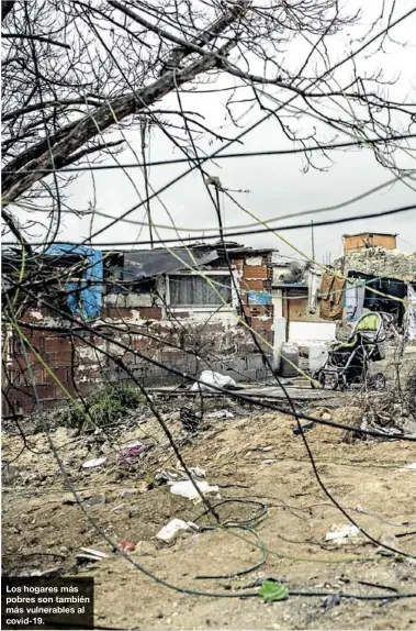  ??  ?? Los hogares más pobres son también más vulnerable­s al covid-19.