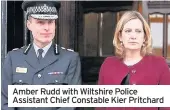  ??  ?? Amber Rudd with Wiltshire Police Assistant Chief Constable Kier Pritchard