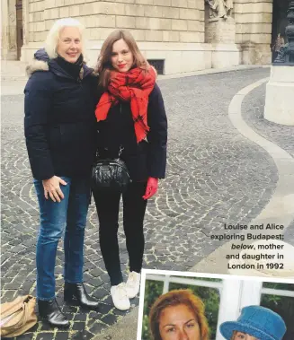  ??  ?? Louise and alice exploring Budapest; below, mother and daughter in London in 1992