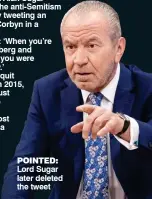  ??  ?? POINTED: Lord Sugar later deleted the tweet