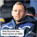  ??  ?? Rob Burrow has been given an MBE