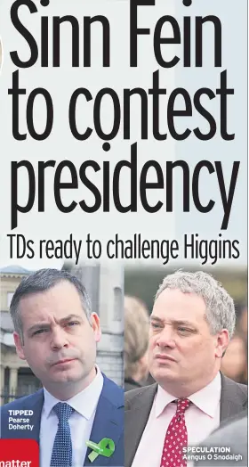  ??  ?? TIPPED Pearse Doherty SPECULATIO­N Aengus O Snodaigh