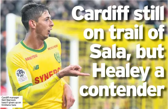  ??  ?? Cardiff manager Neil Warnock hasn’t given up on Emiliano Sala
