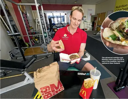  ?? PHOTOS: STUFF ?? Food expert Tony Small says opting for a bunless burger will make it less unhealthy, but homemade meals are the best way to go. The advanced nutrition and lifestyle coach says Pita Pit is one of the healthier fast-food options in New Zealand.