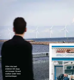  ??  ?? Glöm inte baddräkten! Ett dopp vid Amager Strand svalkar under heta sommardaga­r.