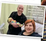  ??  ?? Stephanie’s daughter Ottelie was born during
the second national lockdown