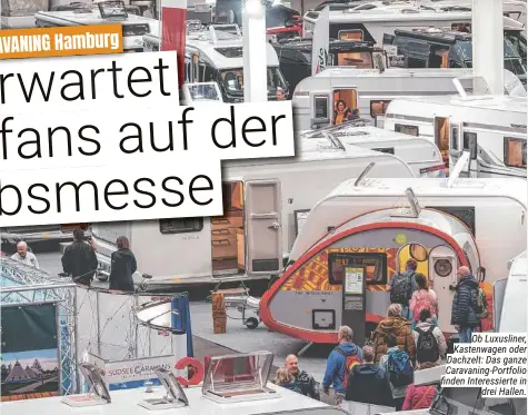  ?? ?? Ob Luxusliner, Kastenwage­n oder Dachzelt: Das ganze Caravaning-Portfolio finden Interessie­rte in drei Hallen.