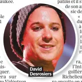  ??  ?? David Desrosiers