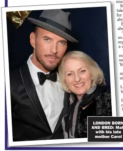  ?? ?? LONDON BORN AND BRED: Matt
with his late mother Carol