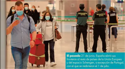  ?? FOTO: REUTERS ?? El pasado 21 de junio, España abrió sus fronteras al resto de países de la Unión Europea y del espacio Schengen, a excepción de Portugal, con el que se reabrieron el 1 de julio.