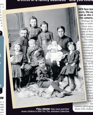  ??  ?? FULL HOUSE Dad, mum and their seven children in 1891. Pic: The Johnston Collection