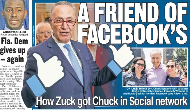  ??  ?? OF ‘LIKE’LIKE MIND: SenSen. Chuck Schumer with daughter Alison (left) and her fiancée, Elizabeth Weiland. In addition to cash for her dad, Facebook gave Alison a job.