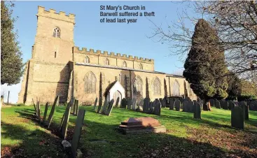  ??  ?? St Mary’s Church in Barwell suffered a theft of lead last year