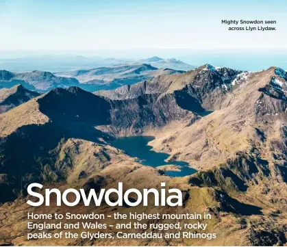  ??  ?? Mighty Snowdon seen across Llyn Llydaw.