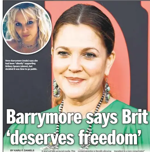  ??  ?? Drew Barrymore (main) says she had been “silently” supporting Britney Spears (above), but decided it was time to go public.