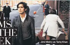  ??  ?? Jimi Mistry as Tariq Khan