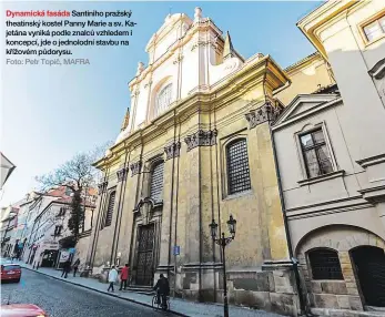  ?? Foto: Petr Topič, MAFRA ?? Dynamická fasáda Santiniho pražský theatinský kostel Panny Marie a sv. Kajetána vyniká podle znalců vzhledem i koncepcí, jde o jednolodní stavbu na křížovém půdorysu.