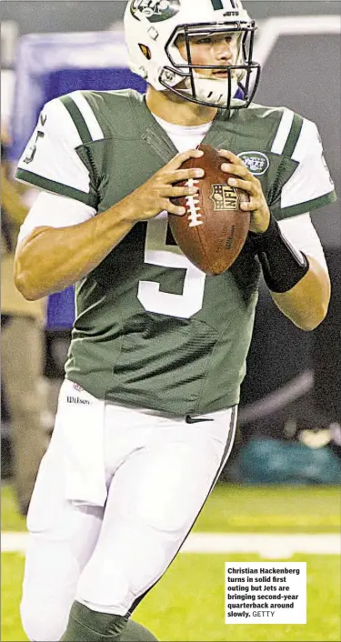  ??  ?? Christian Hackenberg turns in solid first outing but Jets are bringing second-year quarterbac­k around slowly. GETTY