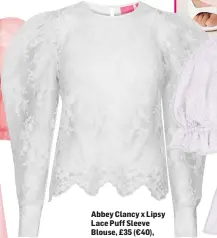  ??  ?? Abbey Clancy x Lipsy Lace Puff Sleeve Blouse, £35 (€40), available from Next.