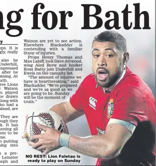  ??  ?? NO REST: Lion Faletau is ready to play on Sunday