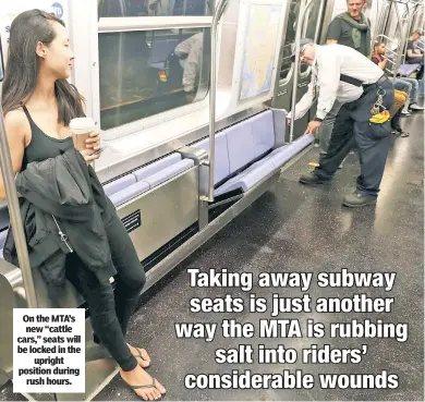  ??  ?? On the MTA’s new “cattle cars,” seats will be locked in the upright position during rush hours.