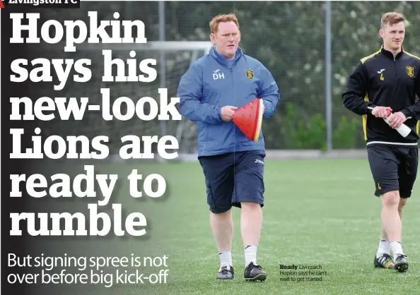  ??  ?? Ready Livi coach Hopkin says he can’t wait to get started