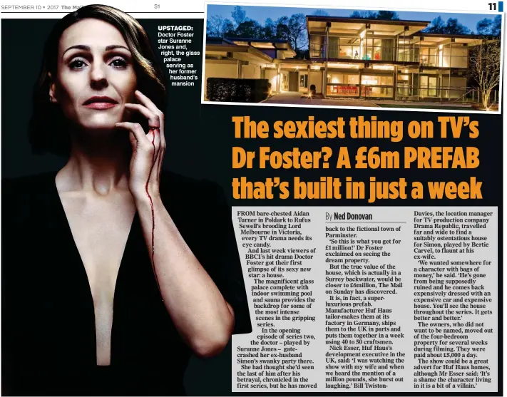  ??  ?? UPSTAGED: Doctor Foster star Suranne Jones and, right, the glass palace serving as her former husband’s mansion