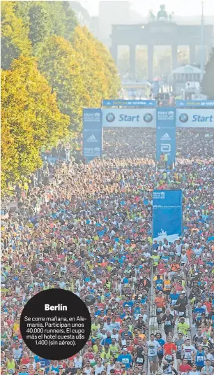  ??  ?? Berlín Se corre mañana, en Alemania. Participan unos 40.000 runners. El cupo más el hotel cuesta u$s 1.400 (sin aéreo).