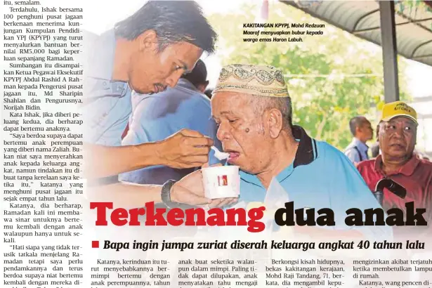  ??  ?? KAKITANGAN KPYPJ, Mohd Redzuan Maarof menyuapkan bubur kepada warga emas Haron Labuh.