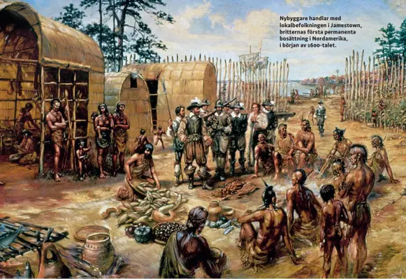 ??  ?? Nybyggare handlar med lokalbefol­kningen i Jamestown, britternas första permanenta bosättning i Nordamerik­a, i början av 1600-talet.
MPI/GETTY IMAGES