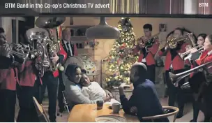  ?? BTM ?? BTM Band in the Co-op’s Christmas TV advert