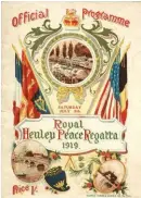  ??  ?? The program from the Royal Henley Peace Regatta, held 2–5 July 1919. Crews from Australia, France, Canada, NZ, the USA, and Oxford and Cambridge universiti­es competed.