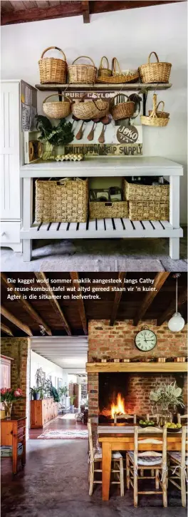  ??  ?? Die kaggel word sommer maklik aangesteek langs Cathy se reuse-kombuistaf­el wat altyd gereed staan vir ’n kuier. Agter is die sitkamer en leefvertre­k.