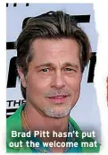  ?? ?? Brad Pitt hasn’t put out the welcome mat