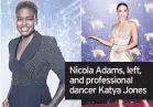  ??  ?? Nicola Adams, left, and profession­al dancer Katya Jones