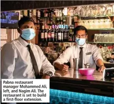  ??  ?? Pabna restaurant manager Mohammed Ali, left, and Nagim Ali. The restaurant is set to build a first-floor extension.