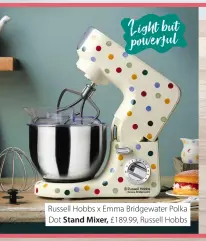  ??  ?? Russell Hobbs x Emma Bridgewate­r Polka Dot Stand Mixer, £189.99, Russell Hobbs