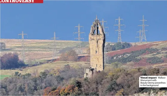  ??  ?? Wallace Visual impact Monument with Beauly-Denny powerlines in the background