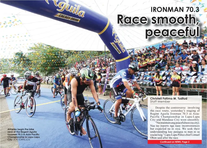  ?? JOY TORREJOS ?? Athletes begin the bike race of the Regent Aguila Ironman 70.3 in Asia-Pacific Championsh­ip in Lapu-Lapu City.