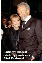  ?? ?? Barbara’s biggest celebrity crush was Clint Eastwood