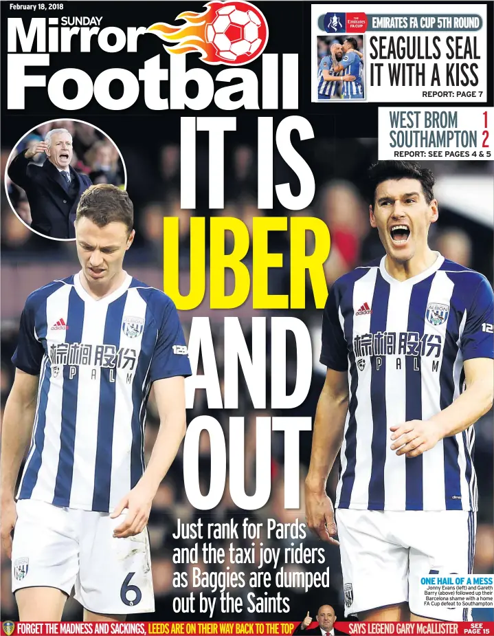  ??  ?? ONE HAIL OF A MESS Jonny Evans (left) and Gareth Barry (above) followed up their Barcelona shame with a home FA Cup defeat to Southampto­n