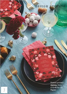  ??  ?? Festive printed menus, from £15.40 for 10, Papier.