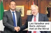  ??  ?? Leo Varadkar and Boris Johnson met on the Wirral